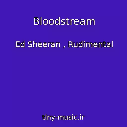 کاور آهنگ Bloodstream از Ed Sheeran , Rudimental