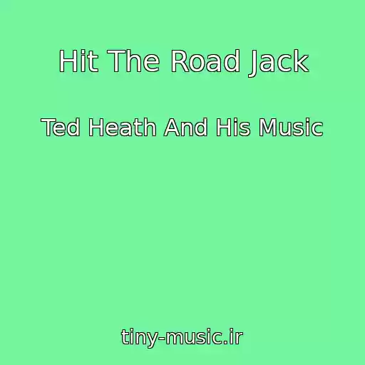 کاور آهنگ Hit The Road Jack از Ted Heath And His Music