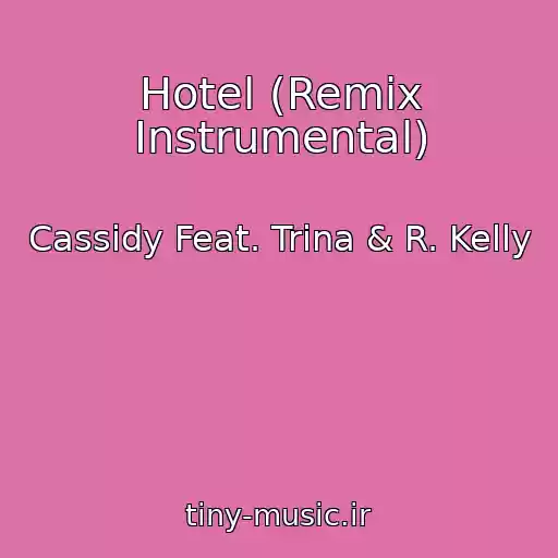 کاور آهنگ Hotel (Remix Instrumental) از Cassidy Feat. Trina & R. Kelly