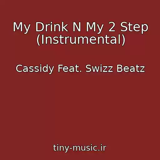 کاور آهنگ My Drink N My 2 Step (Instrumental) از Cassidy Feat. Swizz Beatz