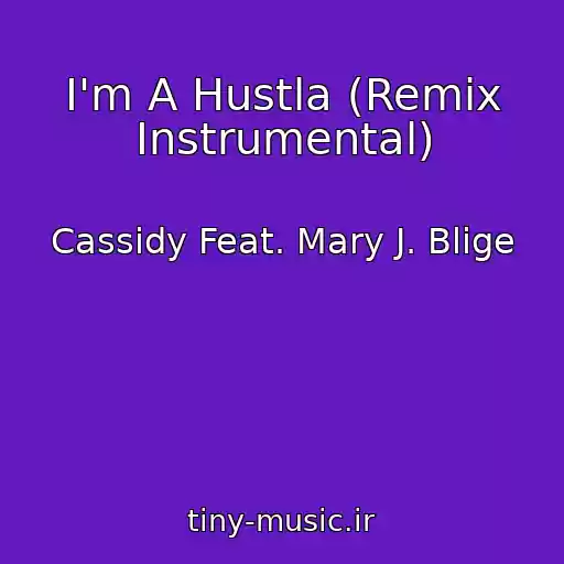 کاور آهنگ I'm A Hustla (Remix Instrumental) از Cassidy Feat. Mary J. Blige
