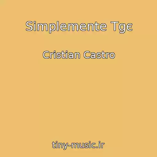 کاور آهنگ Simplemente Tgє از Cristian Castro