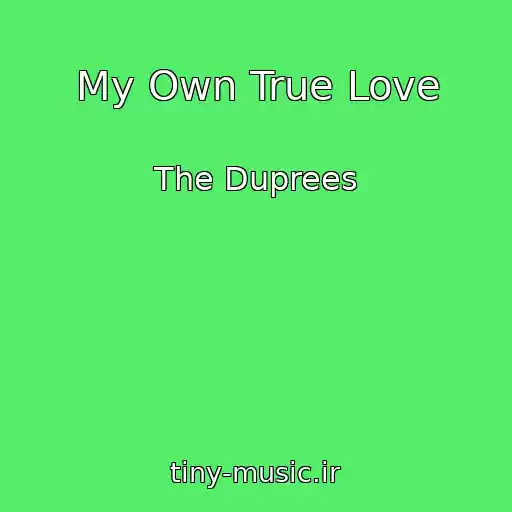 کاور آهنگ My Own True Love از The Duprees