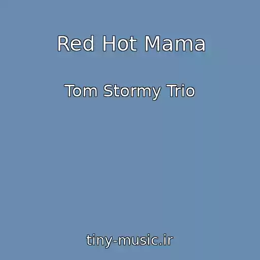 کاور آهنگ Red Hot Mama از Tom Stormy Trio
