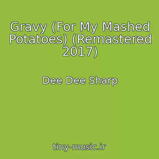 کاور آهنگ Gravy (For My Mashed Potatoes) (Remastered 2017) از Dee Dee Sharp