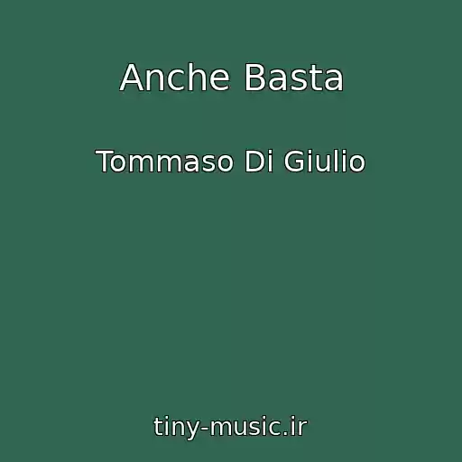 کاور آهنگ Anche Basta از Tommaso Di Giulio