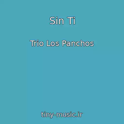 کاور آهنگ Sin Ti از Trio Los Panchos