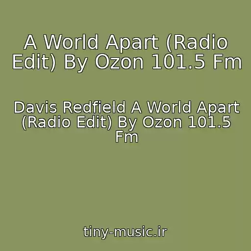 کاور آهنگ A World Apart (Radio Edit) By Ozon 101.5 Fm از Davis Redfield A World Apart (Radio Edit) By Ozon 101.5 Fm
