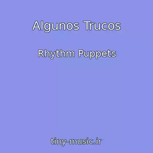 کاور آهنگ Algunos Trucos از Rhythm Puppets