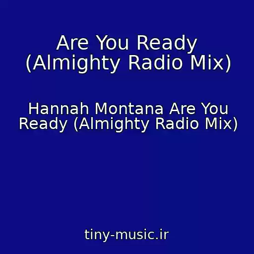 کاور آهنگ Are You Ready (Almighty Radio Mix) از Hannah Montana Are You Ready (Almighty Radio Mix)