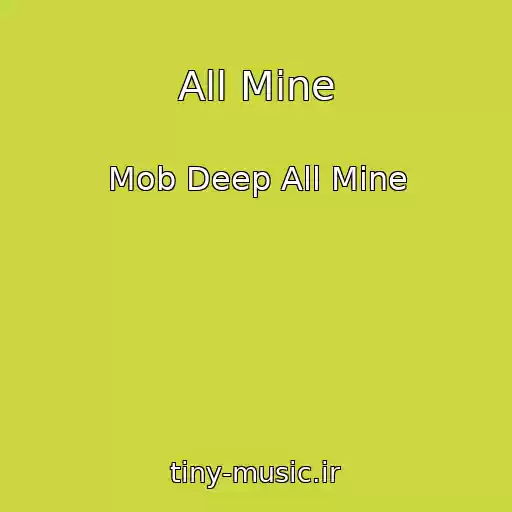 کاور آهنگ All Mine از Mob Deep All Mine
