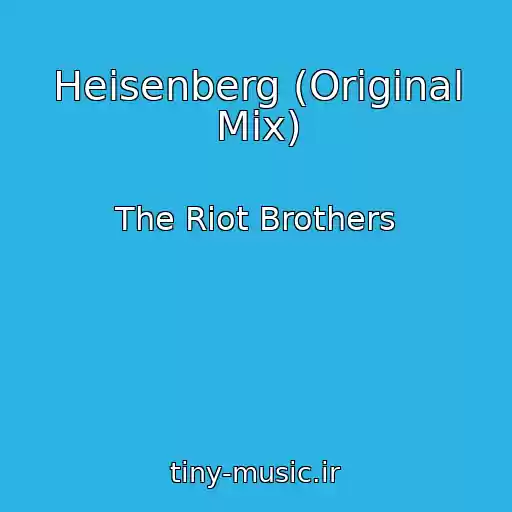 کاور آهنگ Heisenberg (Original Mix) از The Riot Brothers