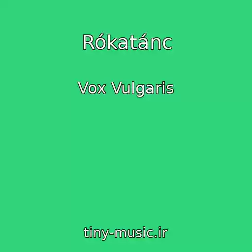 کاور آهنگ Rókatánc از Vox Vulgaris