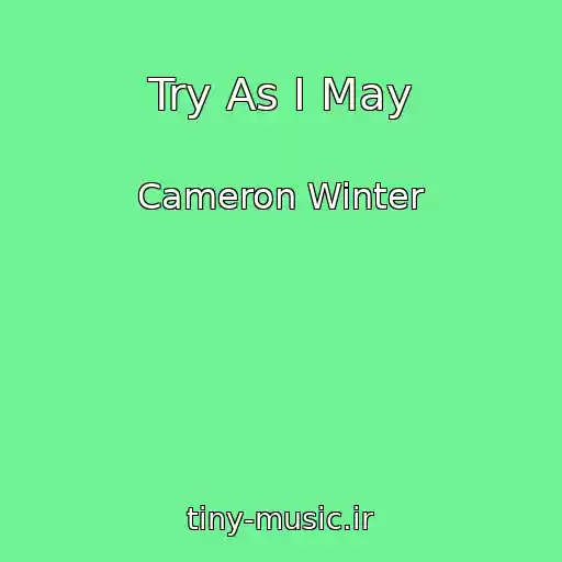 کاور آهنگ Try As I May از Cameron Winter