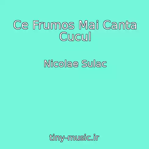 کاور آهنگ Ce Frumos Mai Canta Cucul از Nicolae Sulac