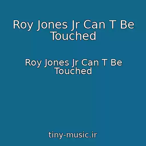 کاور آهنگ Roy Jones Jr Can T Be Touched از Roy Jones Jr Can T Be Touched