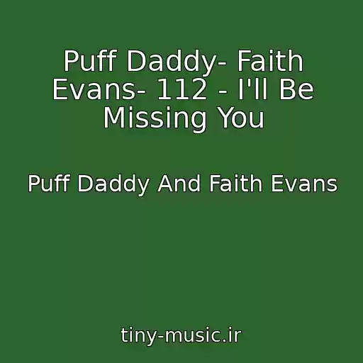 کاور آهنگ Puff Daddy- Faith Evans- 112 - I'll Be Missing You از Puff Daddy And Faith Evans