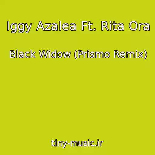 کاور آهنگ Iggy Azalea Ft. Rita Ora از Black Widow (Prismo Remix)
