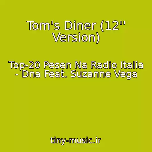 کاور آهنگ Tom's Diner (12'' Version) از Top-20 Pesen Na Radio Italia - Dna Feat. Suzanne Vega