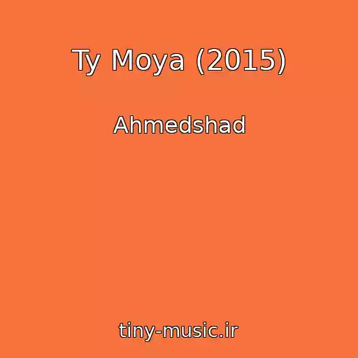 کاور آهنگ Ty Moya (2015) از Ahmedshad