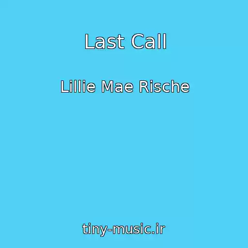 کاور آهنگ Last Call از Lillie Mae Rische
