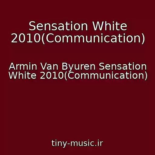 کاور آهنگ Sensation White 2010(Communication) از Armin Van Byuren Sensation White 2010(Communication)