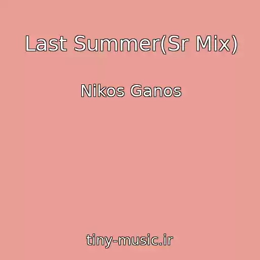 کاور آهنگ Last Summer(Sr Mix) از Nikos Ganos