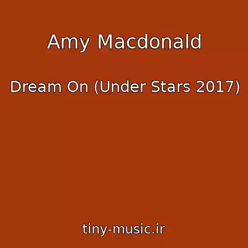 کاور آهنگ Amy Macdonald از Dream On (Under Stars 2017)