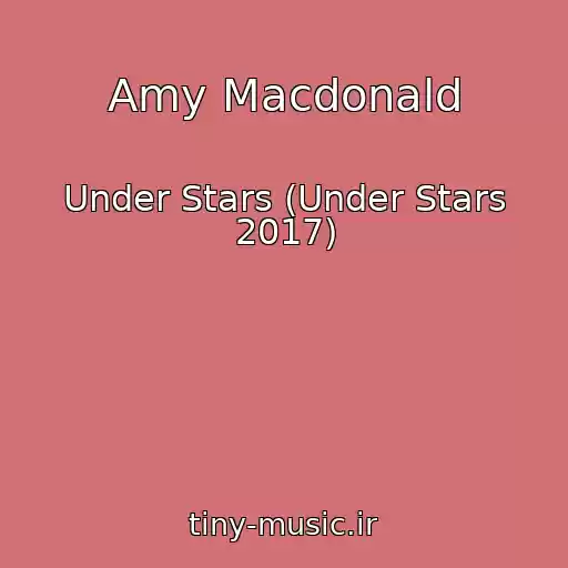 کاور آهنگ Amy Macdonald از Under Stars (Under Stars 2017)