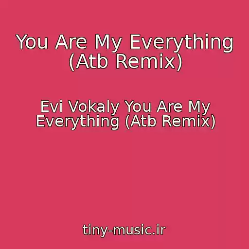 کاور آهنگ You Are My Everything (Atb Remix) از Evi Vokaly You Are My Everything (Atb Remix)