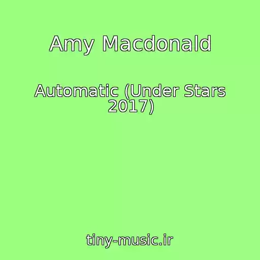 کاور آهنگ Amy Macdonald از Automatic (Under Stars 2017)