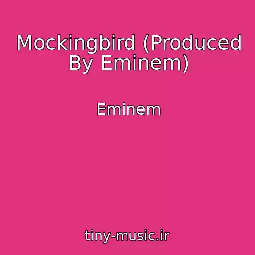 کاور آهنگ Mockingbird (Produced By Eminem) از Eminem