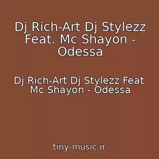 کاور آهنگ Dj Rich-Art Dj Stylezz Feat. Mc Shayon - Odessa از Dj Rich-Art Dj Stylezz Feat. Mc Shayon - Odessa