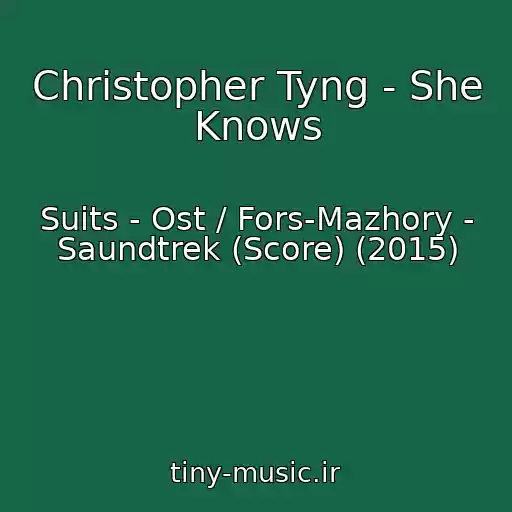 کاور آهنگ Christopher Tyng - She Knows از Suits - Ost / Fors-Mazhory - Saundtrek (Score) (2015)
