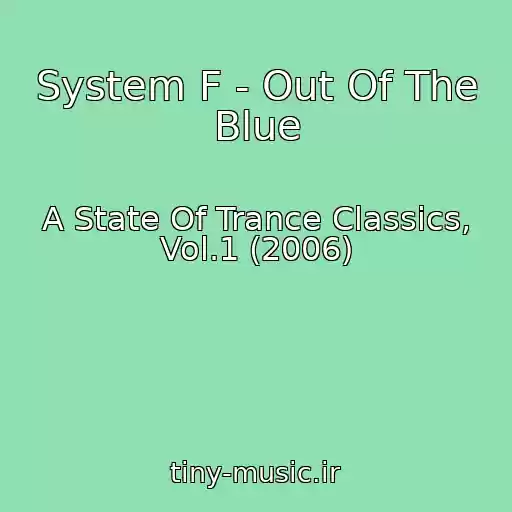 کاور آهنگ System F - Out Of The Blue از A State Of Trance Classics, Vol.1 (2006)