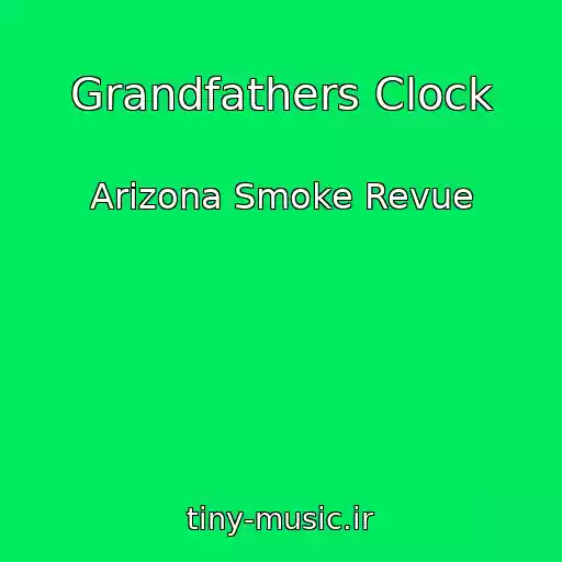 کاور آهنگ Grandfathers Clock از Arizona Smoke Revue