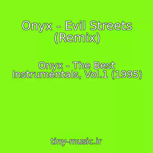 کاور آهنگ Onyx - Evil Streets (Remix) از Onyx - The Best Instrumentals, Vol.1 (1995)