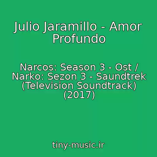کاور آهنگ Julio Jaramillo - Amor Profundo از Narcos: Season 3 - Ost / Narko: Sezon 3 - Saundtrek (Television Soundtrack) (2017)