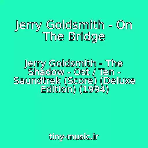 کاور آهنگ Jerry Goldsmith - On The Bridge از Jerry Goldsmith - The Shadow - Ost / Ten - Saundtrek (Score) (Deluxe Edition) (1994)