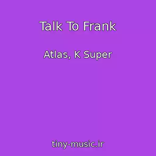 کاور آهنگ Talk To Frank از Atlas, K Super