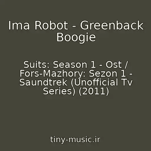 کاور آهنگ Ima Robot - Greenback Boogie از Suits: Season 1 - Ost / Fors-Mazhory: Sezon 1 - Saundtrek (Unofficial Tv Series) (2011)