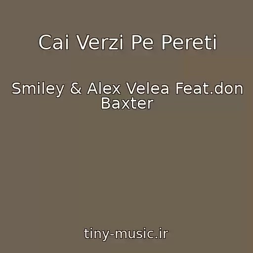 کاور آهنگ Cai Verzi Pe Pereti از Smiley & Alex Velea Feat.don Baxter