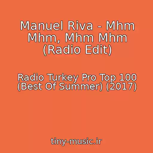کاور آهنگ Manuel Riva - Mhm Mhm, Mhm Mhm (Radio Edit) از Radio Turkey Pro Top 100 (Best Of Summer) (2017)