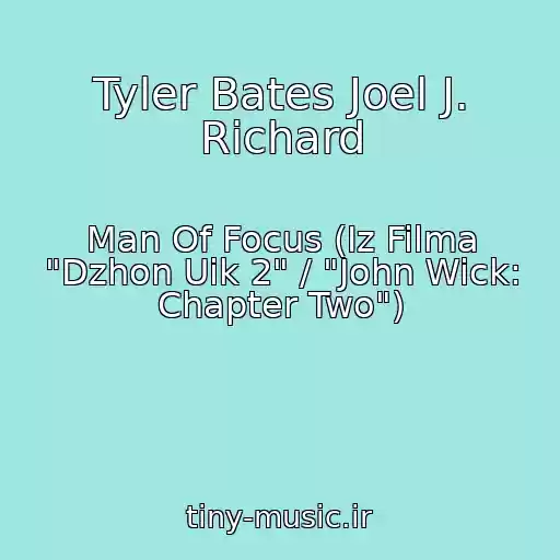 کاور آهنگ Tyler Bates Joel J. Richard از Man Of Focus (Iz Filma "Dzhon Uik 2" / "John Wick: Chapter Two")