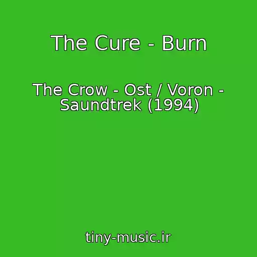 کاور آهنگ The Cure - Burn از The Crow - Ost / Voron - Saundtrek (1994)
