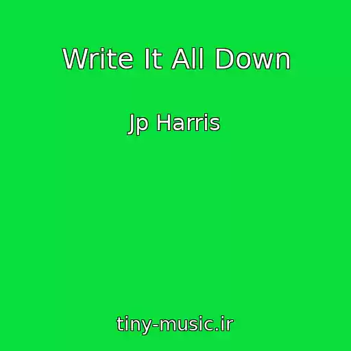 کاور آهنگ Write It All Down از Jp Harris