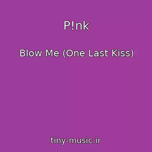 کاور آهنگ P!nk از Blow Me (One Last Kiss)