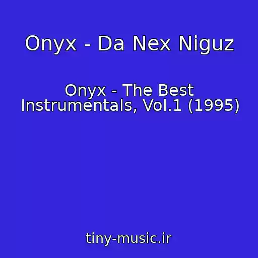 کاور آهنگ Onyx - Da Nex Niguz از Onyx - The Best Instrumentals, Vol.1 (1995)