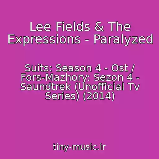 کاور آهنگ Lee Fields & The Expressions - Paralyzed از Suits: Season 4 - Ost / Fors-Mazhory: Sezon 4 - Saundtrek (Unofficial Tv Series) (2014)