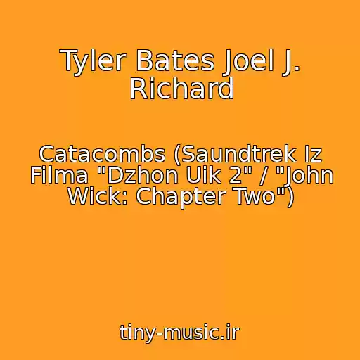 کاور آهنگ Tyler Bates Joel J. Richard از Catacombs (Saundtrek Iz Filma "Dzhon Uik 2" / "John Wick: Chapter Two")